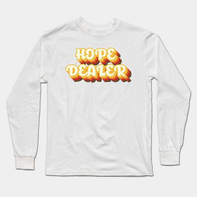 Hope Dealer Retro - Christian Quotes Long Sleeve T-Shirt by ChristianShirtsStudios